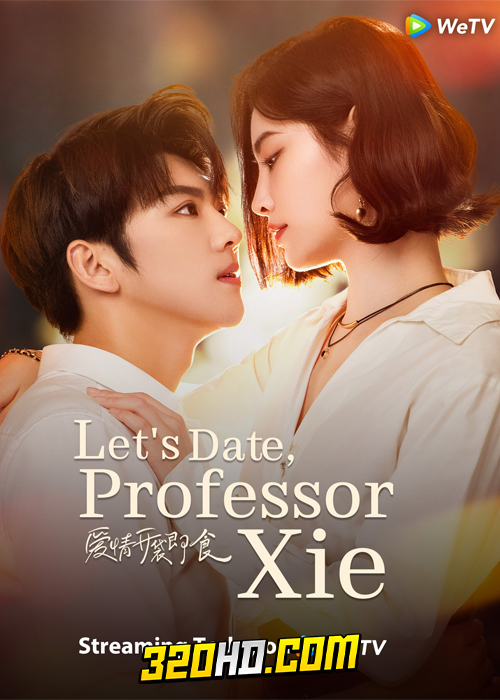 ดูซีรี่ย์จีน ทฤษฎีรักฉันและเธอ (2023) Let’s Date Professor Xie (ซับไทย) EP 1-24 จบ