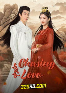 ดูซีรี่ย์จีน Chasing Love (2024) เหาะเหินเคียงคู่หงส์ EP.1-24 ซับไทย