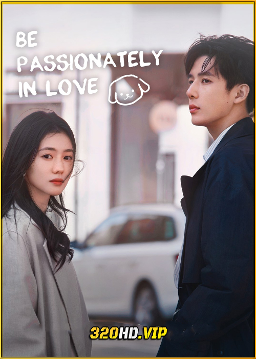ดูซีรี่ย์ Be Passionately in Love (2025) ห้วงรักของฉันและเธอ พากย์ไทย-ซับไทย EP.1-24 (จบ)