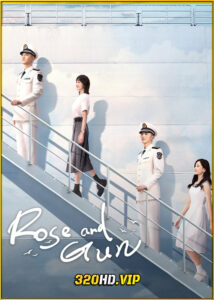 ดูซีรี่ย์จีน Rose and Gun สะดุดรักนายนาวี (2025) ซับไทย EP.1-34 (จบ)